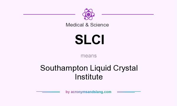 What does SLCI mean? It stands for Southampton Liquid Crystal Institute