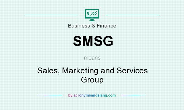 What does SMSG mean? It stands for Sales, Marketing and Services Group