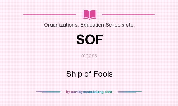 What does SOF mean? It stands for Ship of Fools