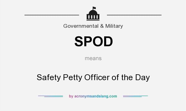 What does SPOD mean? It stands for Safety Petty Officer of the Day