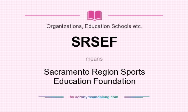 What does SRSEF mean? It stands for Sacramento Region Sports Education Foundation