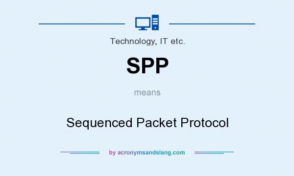 What does SPP mean? It stands for Sequenced Packet Protocol