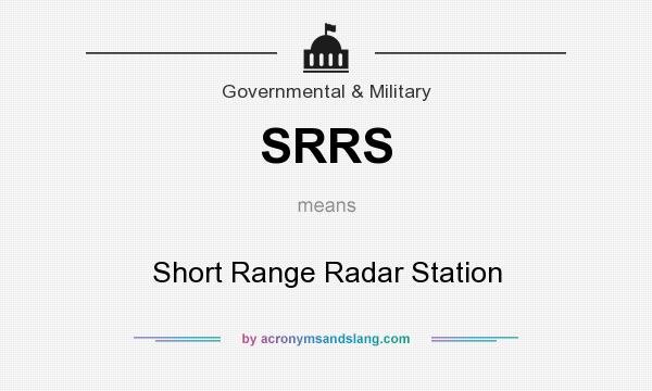 What does SRRS mean? It stands for Short Range Radar Station