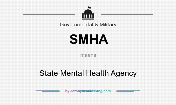 What does SMHA mean? It stands for State Mental Health Agency