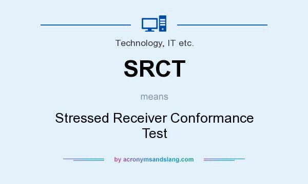 What does SRCT mean? It stands for Stressed Receiver Conformance Test