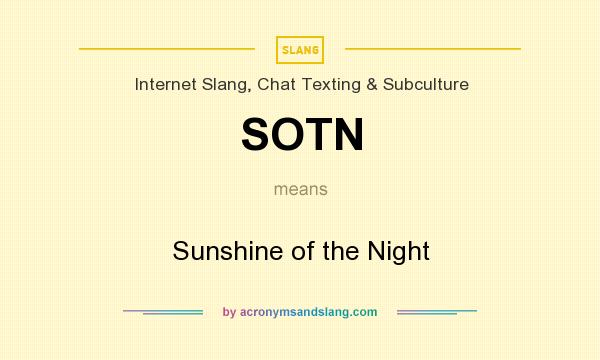 What does SOTN mean? It stands for Sunshine of the Night