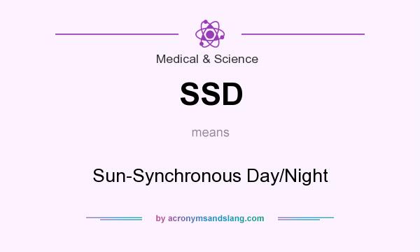 What does SSD mean? It stands for Sun-Synchronous Day/Night