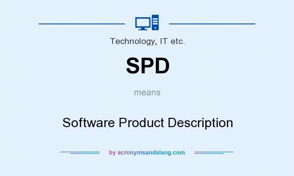 What does SPD mean? It stands for Software Product Description