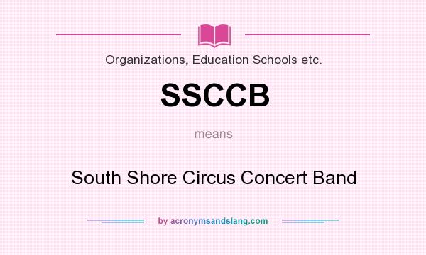What does SSCCB mean? It stands for South Shore Circus Concert Band