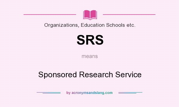 What does SRS mean? It stands for Sponsored Research Service