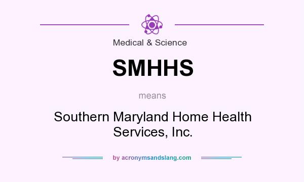What does SMHHS mean? It stands for Southern Maryland Home Health Services, Inc.
