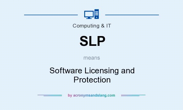 What does SLP mean? It stands for Software Licensing and Protection