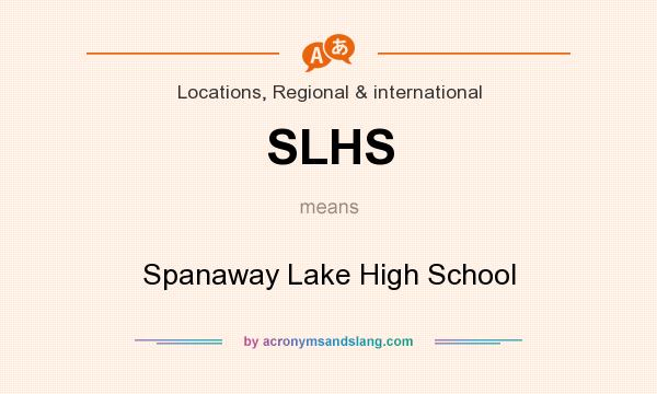 What does SLHS mean? It stands for Spanaway Lake High School