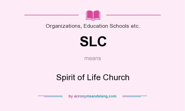 What does SLC mean? It stands for Spirit of Life Church