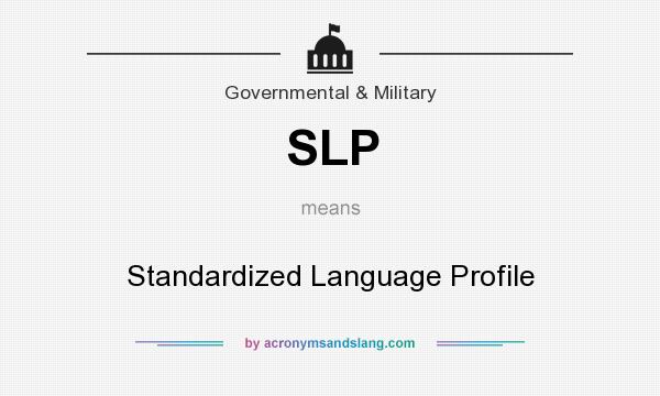 What does SLP mean? It stands for Standardized Language Profile