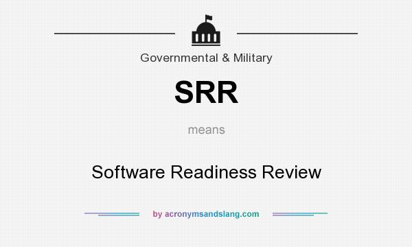 What does SRR mean? It stands for Software Readiness Review