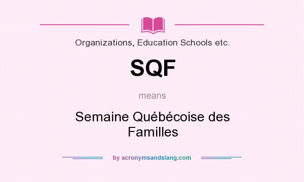 What does SQF mean? It stands for Semaine Québécoise des Familles