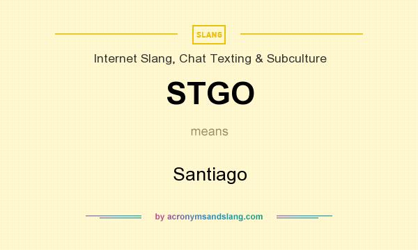 What does STGO mean? It stands for Santiago