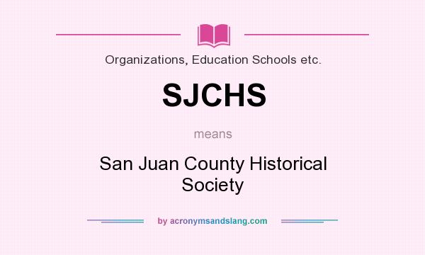 What does SJCHS mean? It stands for San Juan County Historical Society