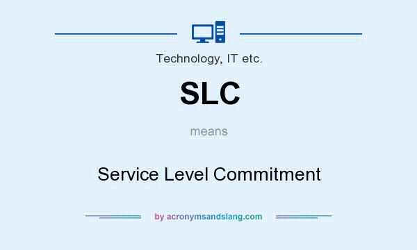 What does SLC mean? It stands for Service Level Commitment
