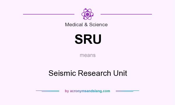 What does SRU mean? It stands for Seismic Research Unit