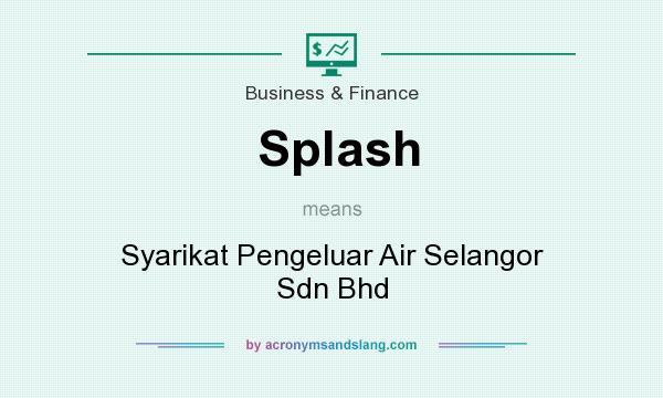 What does Splash mean? It stands for Syarikat Pengeluar Air Selangor Sdn Bhd