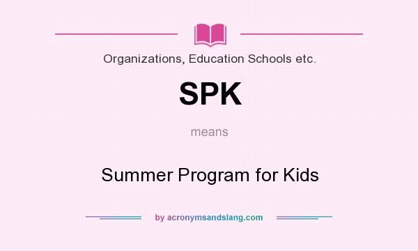 What does SPK mean? It stands for Summer Program for Kids