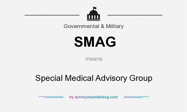 What does SMAG mean? It stands for Special Medical Advisory Group