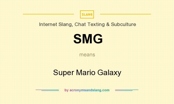 What does SMG mean? It stands for Super Mario Galaxy