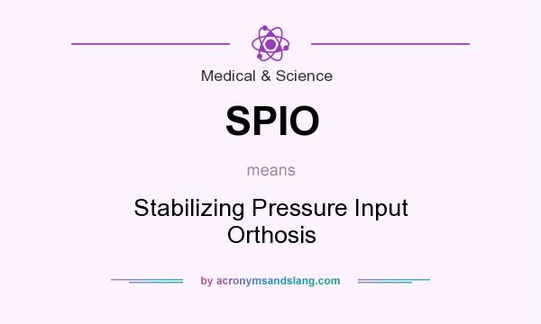 What does SPIO mean? It stands for Stabilizing Pressure Input Orthosis