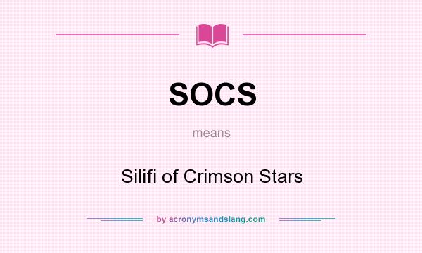 What does SOCS mean? It stands for Silifi of Crimson Stars