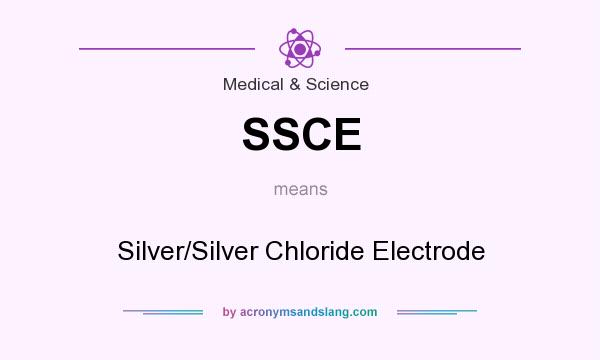 What does SSCE mean? It stands for Silver/Silver Chloride Electrode