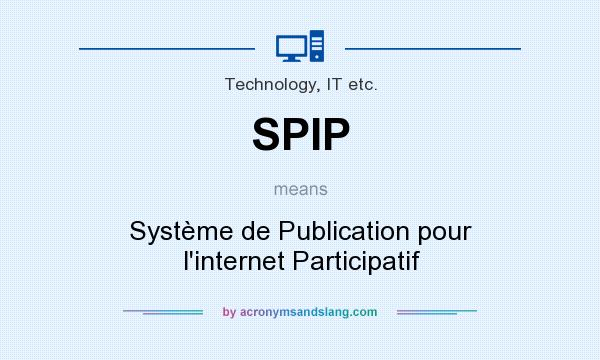 What does SPIP mean? It stands for Système de Publication pour l`internet Participatif