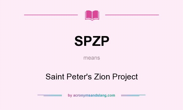 What does SPZP mean? It stands for Saint Peter`s Zion Project