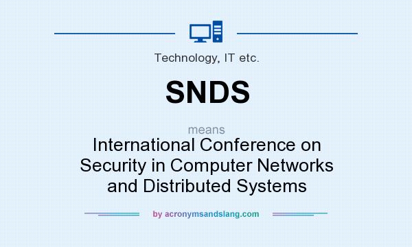What does SNDS mean? It stands for International Conference on Security in Computer Networks and Distributed Systems