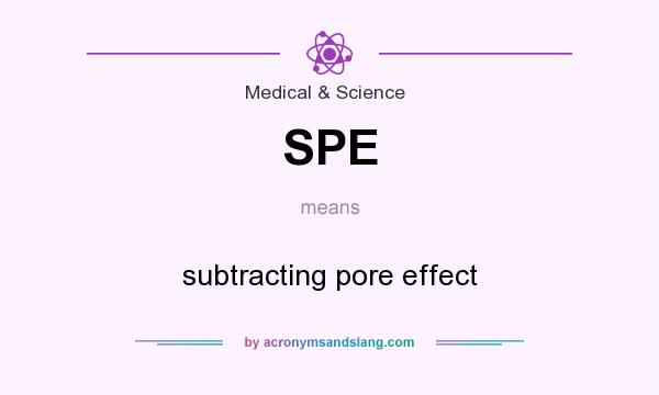 What does SPE mean? It stands for subtracting pore effect