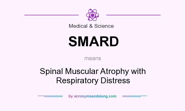 What does SMARD mean? It stands for Spinal Muscular Atrophy with Respiratory Distress