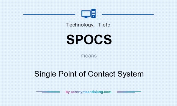 What does SPOCS mean? It stands for Single Point of Contact System