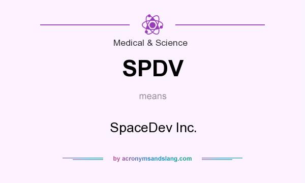 What does SPDV mean? It stands for SpaceDev Inc.