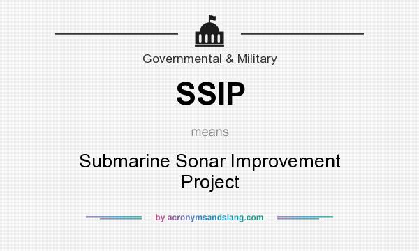 What does SSIP mean? It stands for Submarine Sonar Improvement Project