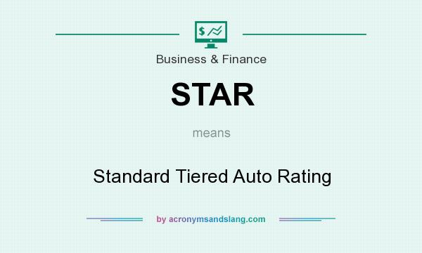 What does STAR mean? It stands for Standard Tiered Auto Rating
