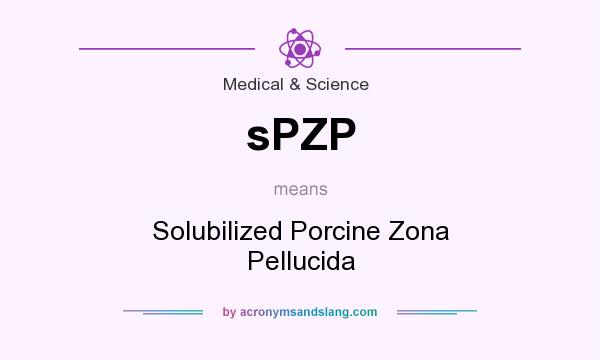 What does sPZP mean? It stands for Solubilized Porcine Zona Pellucida