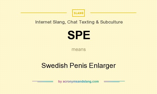 What does SPE mean? It stands for Swedish Penis Enlarger