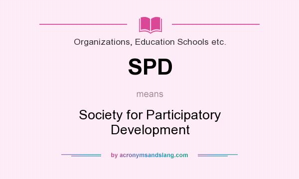 What does SPD mean? It stands for Society for Participatory Development