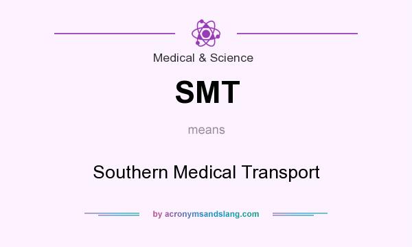 What does SMT mean? It stands for Southern Medical Transport