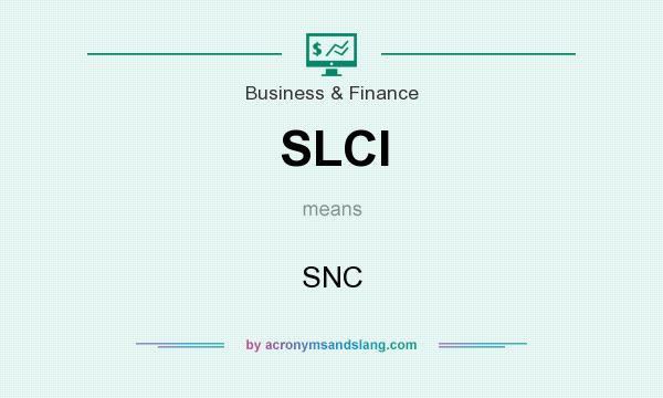 What does SLCI mean? It stands for SNC
