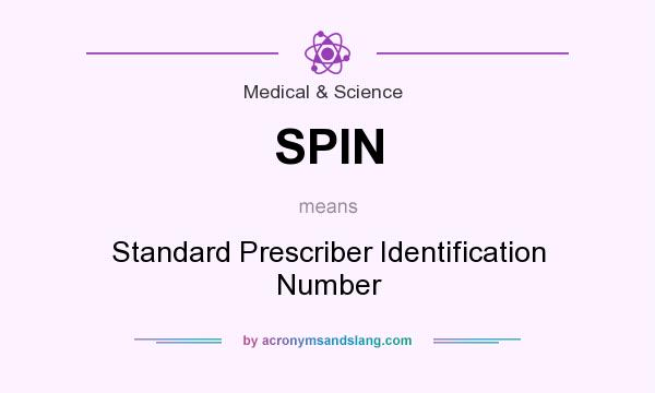 What does SPIN mean? It stands for Standard Prescriber Identification Number