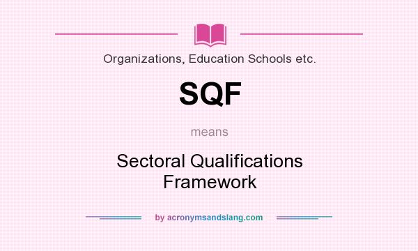 What does SQF mean? It stands for Sectoral Qualifications Framework