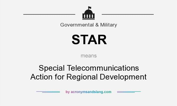 What does STAR mean? It stands for Special Telecommunications Action for Regional Development