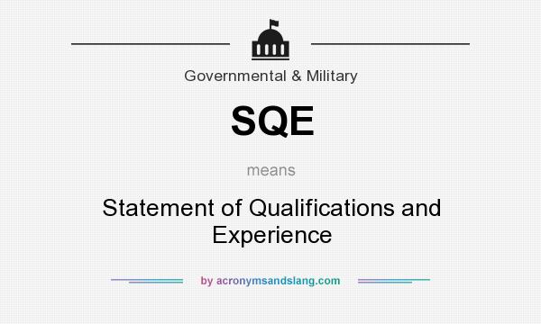 What does SQE mean? It stands for Statement of Qualifications and Experience